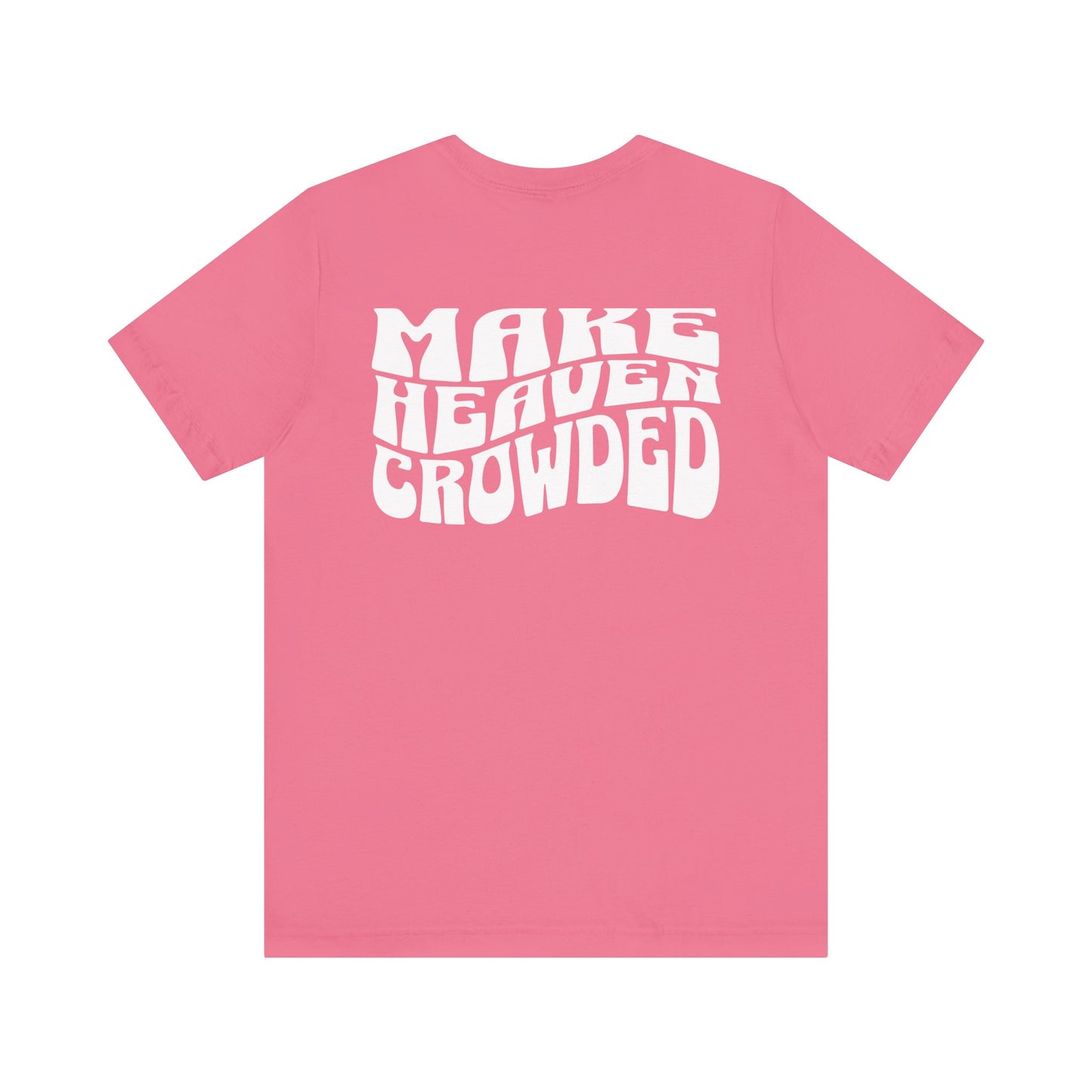 Make Heaven Crowded Tee