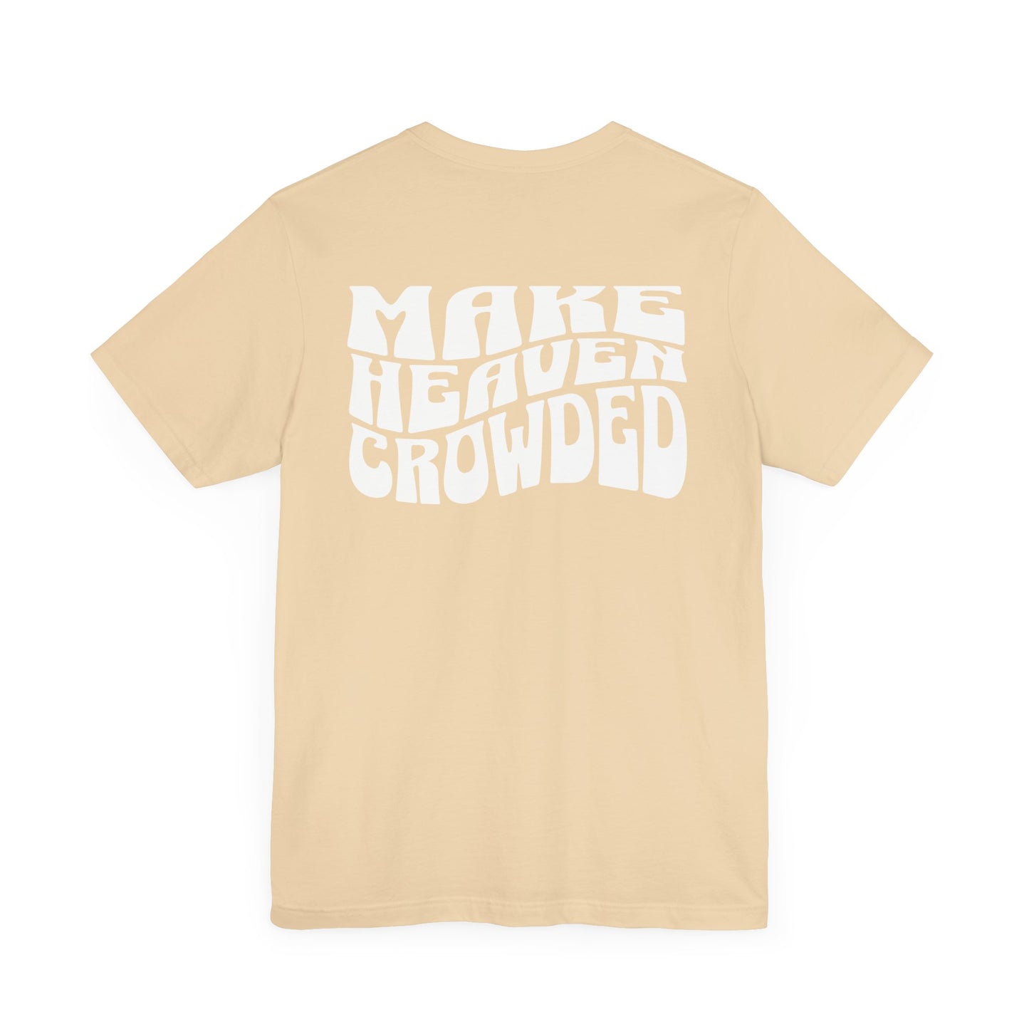 Make Heaven Crowded Tee