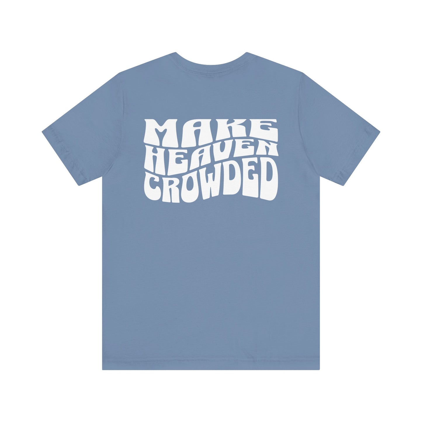 Make Heaven Crowded Tee