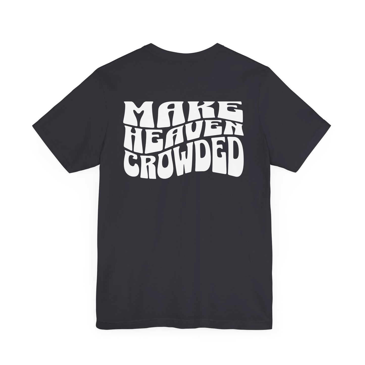 Make Heaven Crowded Tee