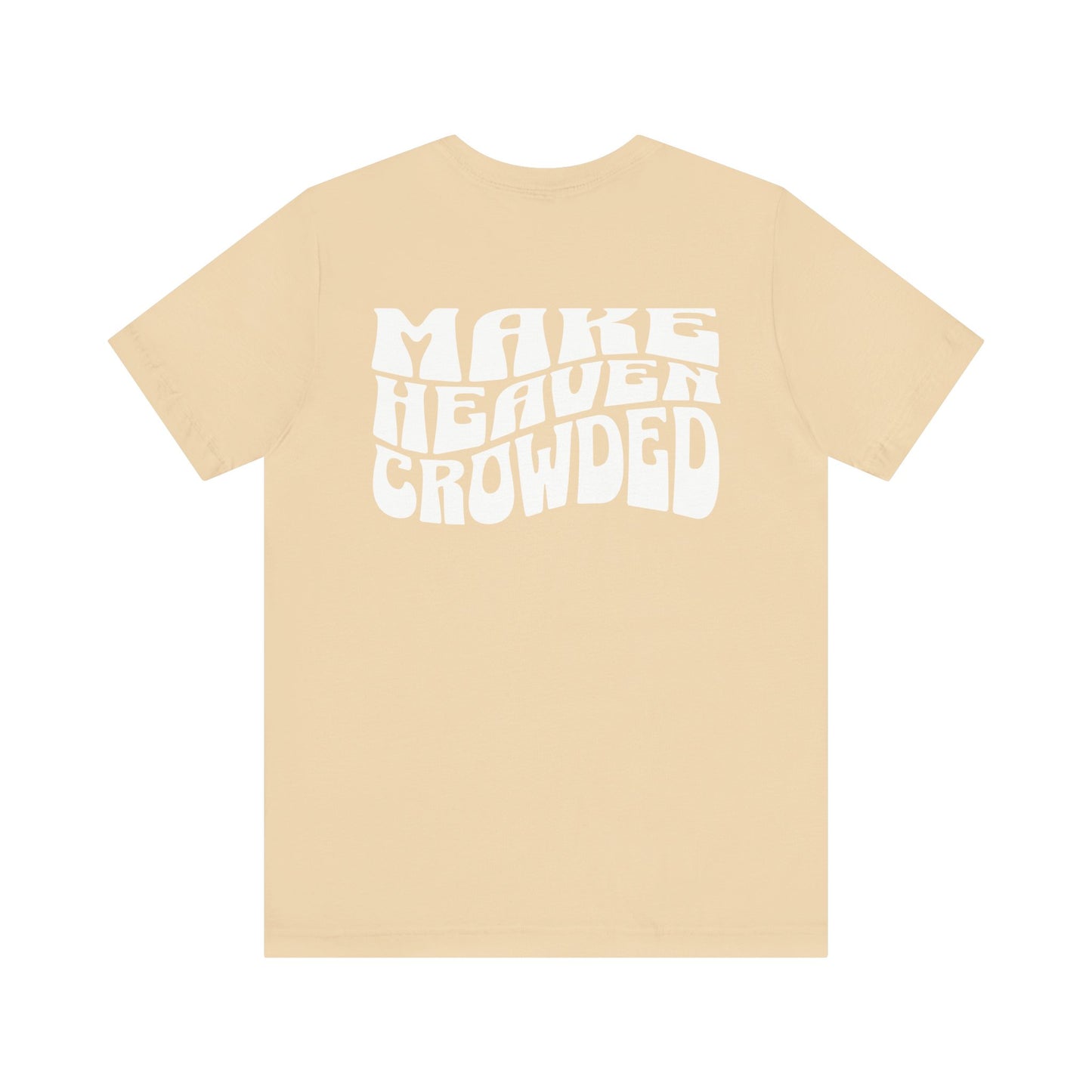 Make Heaven Crowded Tee