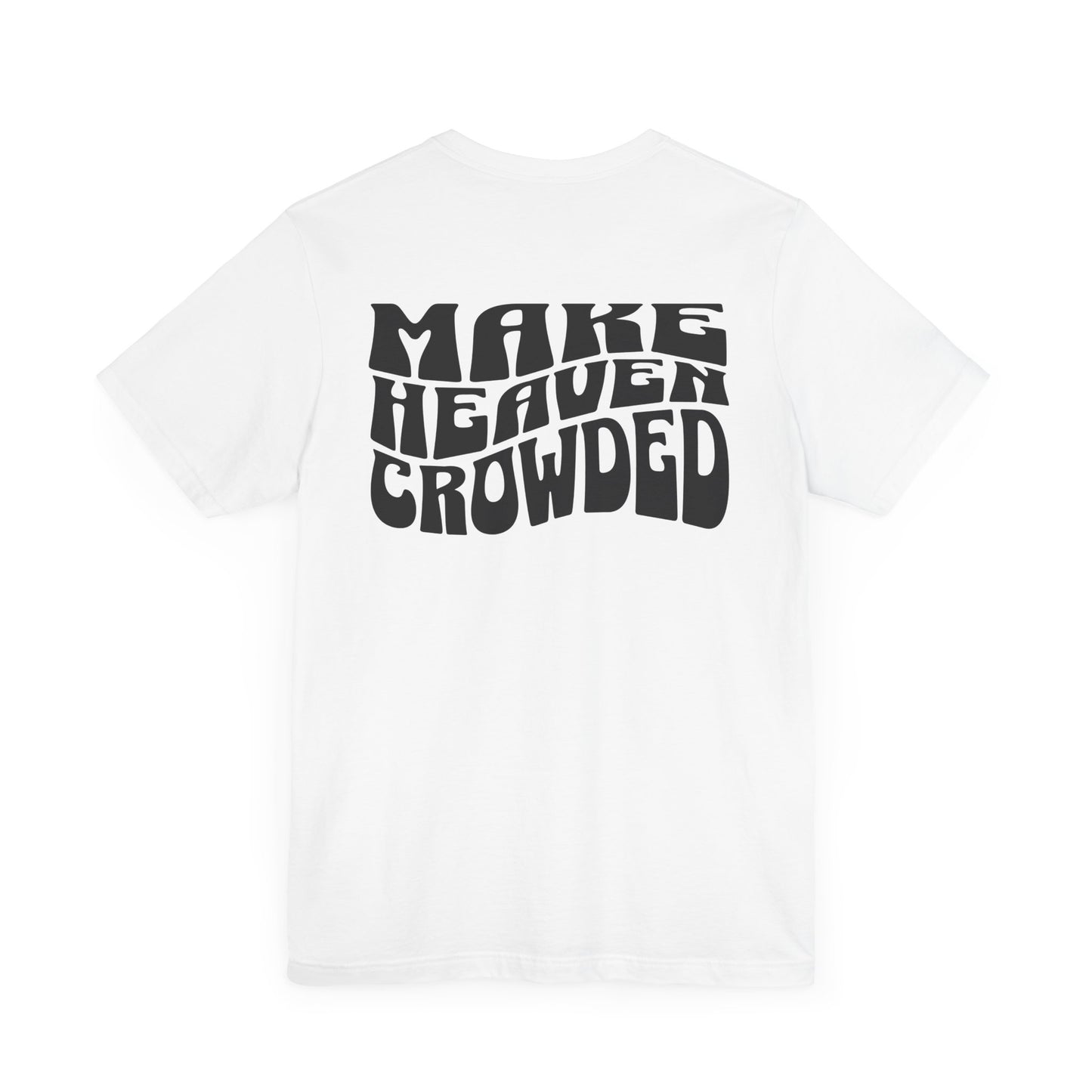 Make Heaven Crowded Tee