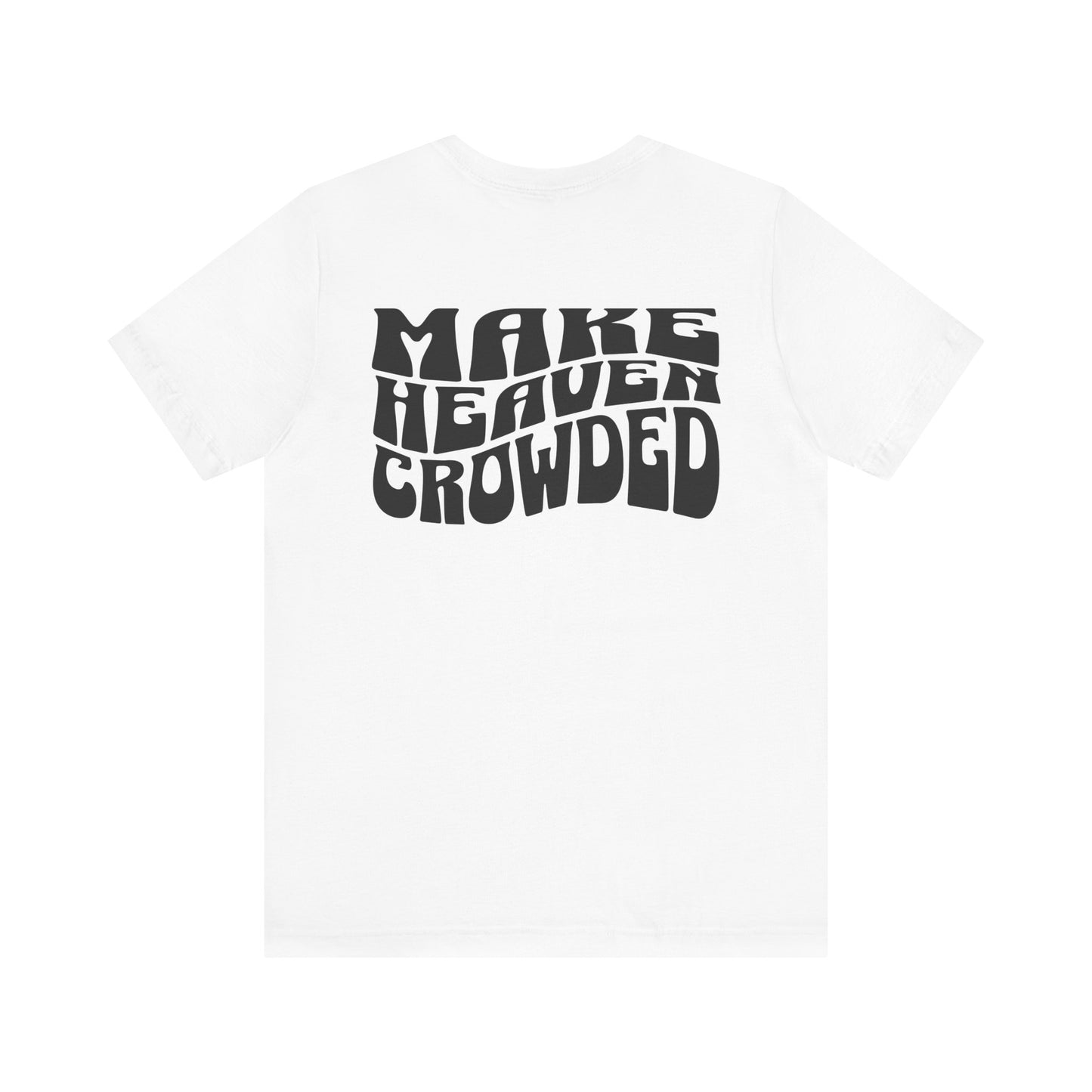 Make Heaven Crowded Tee