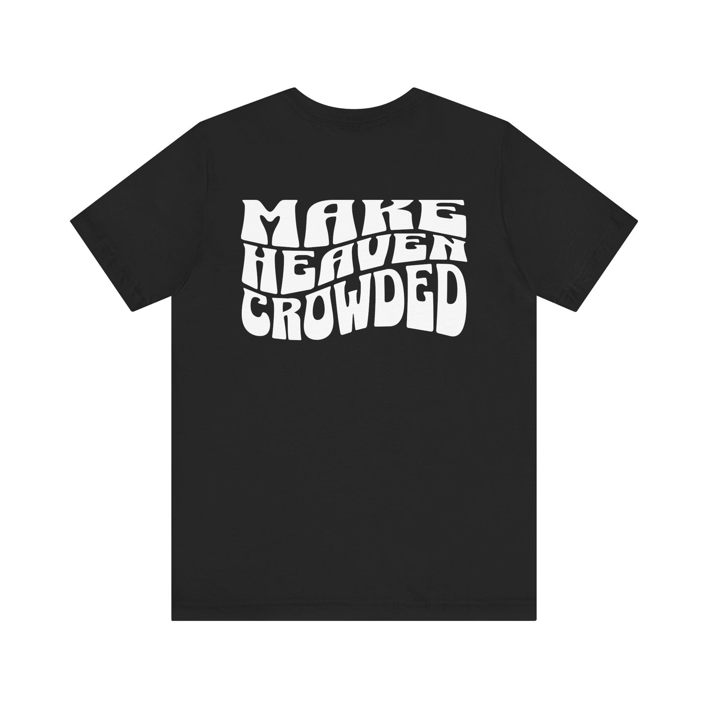 Make Heaven Crowded Tee